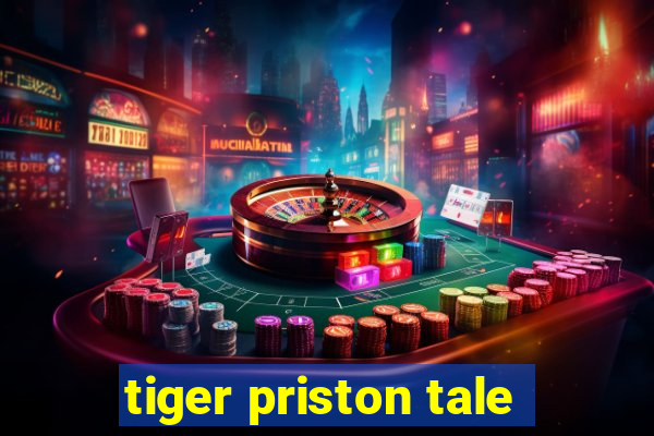 tiger priston tale